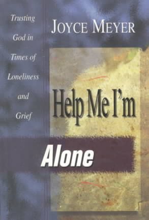 Help Me I'm Alone : Trusting in God in Times of Loneliness and Grief cover