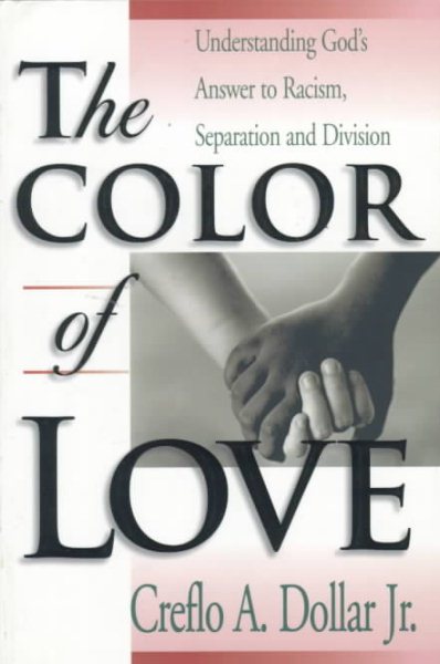 The Color of Love: Understanding God's Answer to Racism, Separation and Division cover