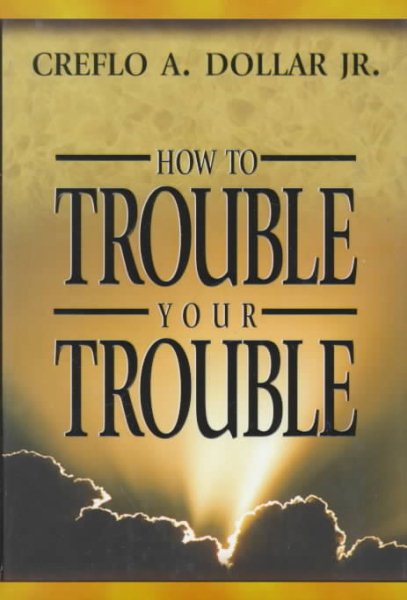 How to Trouble Your Trouble cover