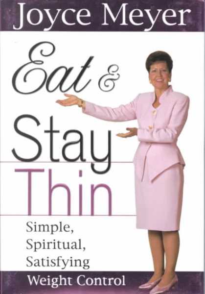 Eat and Stay Thin: Simple, Spiritual, Satisfying Weight Control cover