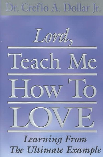 Lord, Teach Me How to Love: Learning from the Ultimate Example cover