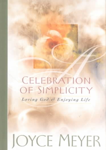 A Celebration of Simplicity: Loving God & Enjoying Life cover