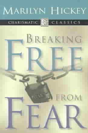 Breaking Free From Fear (Charismatic Classics) cover