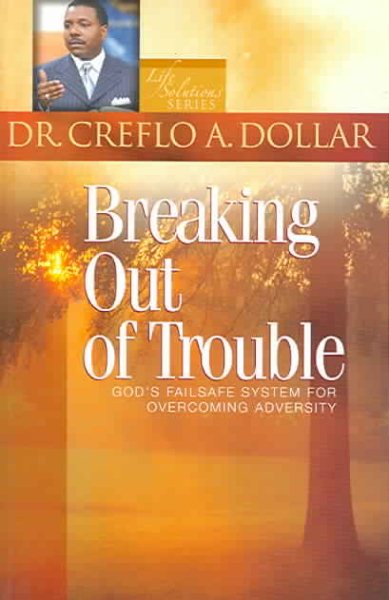 Breaking Out of Trouble: God's Failsafe System for Overcoming Adversity (Life Solutions Series) cover
