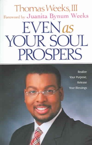Even As Your Soul Prospers: Realize Your Purpose, Release Your Blessings cover