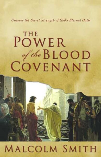 The Power of the Blood Covenant: Uncover the Secret Strength of God's Eternal Oath cover