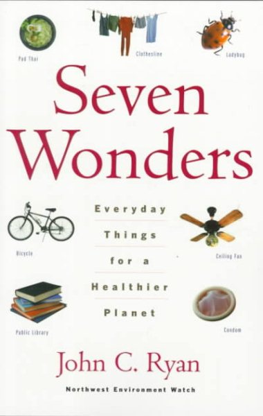 Seven Wonders: Everyday Things for a Healthier Planet cover