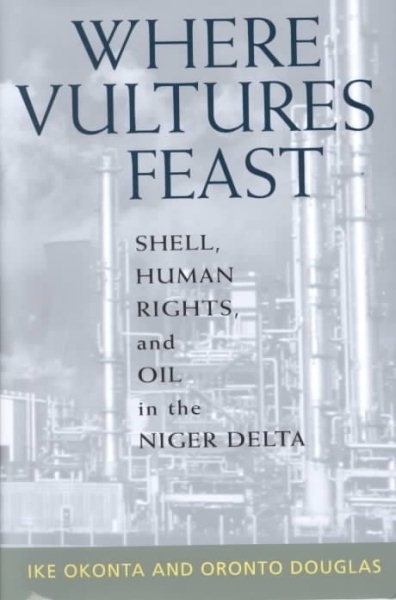 Where Vultures Feast: Shell, Human Rights, and Oil in the Niger Delta cover