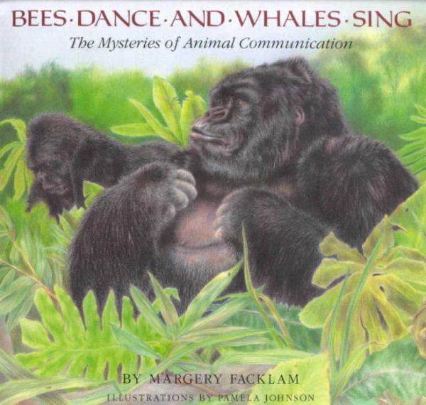 Bees Dance and Whales Sing: The Mysteries of Animal Communication cover