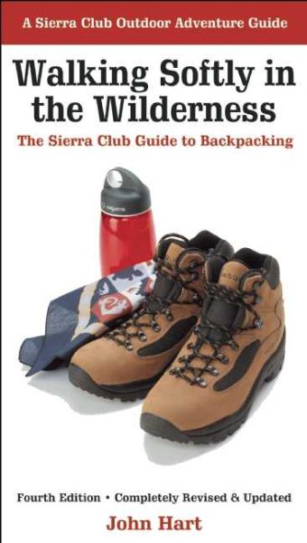 Walking Softly in the Wilderness: The Sierra Club Guide to Backpacking (Sierra Club Outdoor Adventure Guide) cover