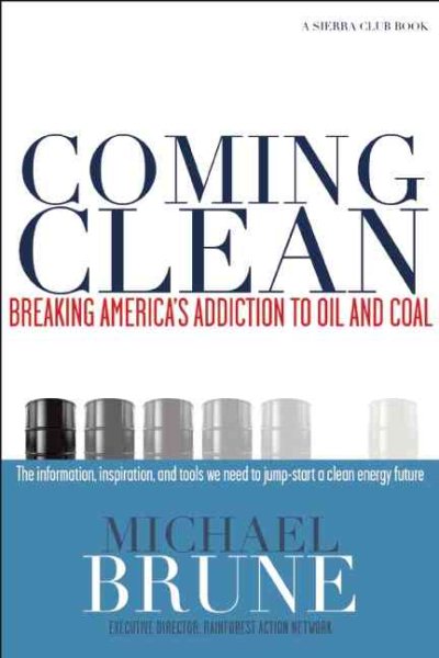 Coming Clean: Breaking America's Addiction to Oil and Coal cover