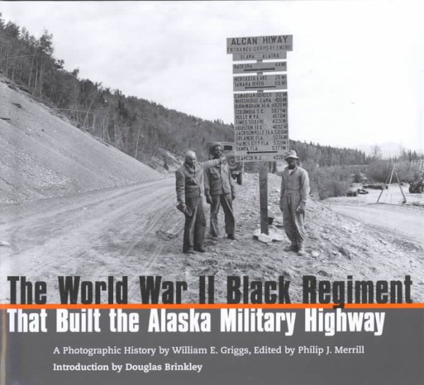 The World War II Black Regiment That Built the Alaska Military Highway: A Photographic History cover