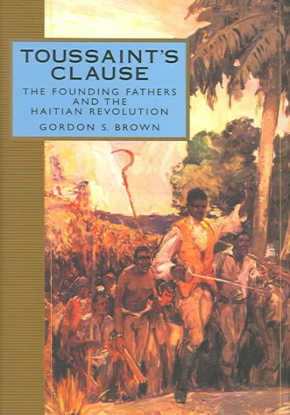 Toussaint's Clause: The Founding Fathers and the Haitian Revolution (Adst-Dacor Diplomats and Diplomacy Book) cover