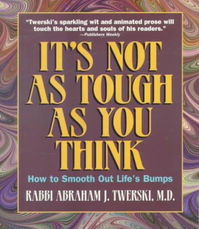 It's Not As Tough As You Think: How to Smooth Out Life's Bumps cover