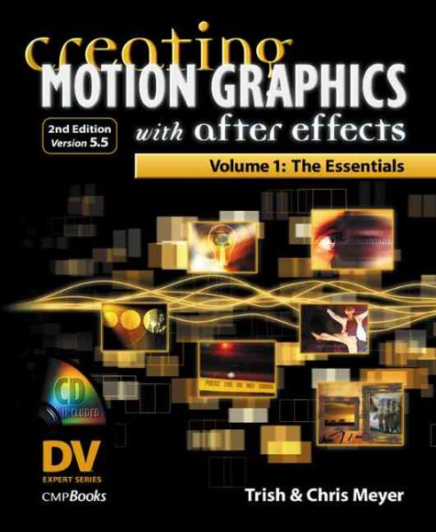 Creating Motion Graphics with After Effects, Volume 1: The Essentials (2nd Edition, Version 5.5) cover