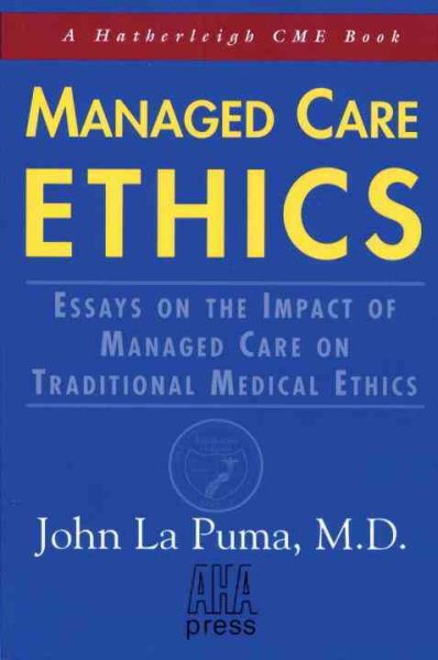 Managed Care Ethics: Essays on the Impact of Managed Care on Traditional Medical Ethics (Hatherleigh Cme Book)