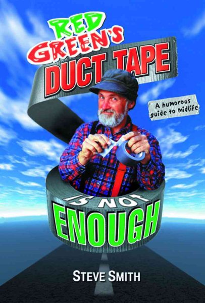 Red Green's Duct Tape Is Not Enough: A Humorous Guide to Midlife