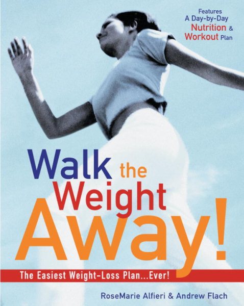 Walk the Weight Away!: The Easiest Weight-Loss Plan Ever! cover