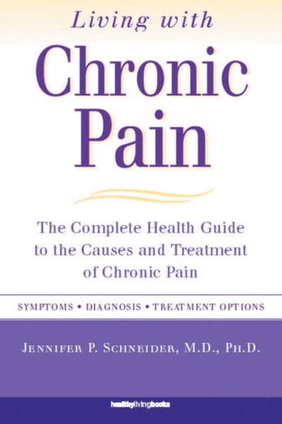 Living with Chronic Pain: The Complete Health Guide to the Causes and Treatment of Chronic Pain cover