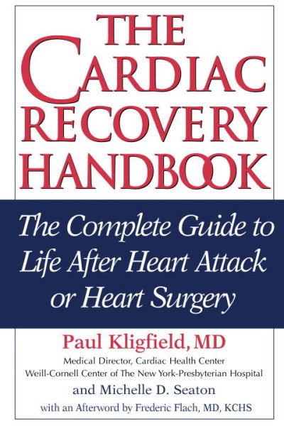 The Cardiac Recovery Handbook: The Complete Guide to Life After Heart Attack or Heart Surgery, Second Edition cover