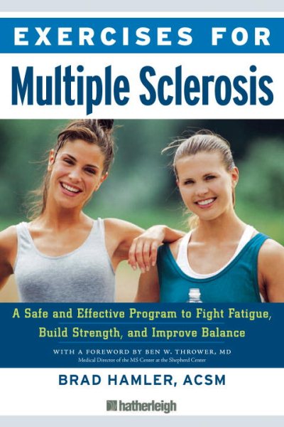 Exercises for Multiple Sclerosis: A Safe and Effective Program to Fight Fatigue, Build Strength, and Improve Balance cover