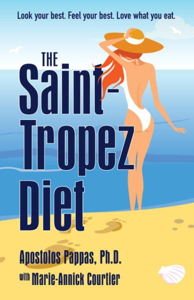 The Saint-Tropez Diet: The Delicious and Healthy Weight Loss Plan Presenting the Best Scientific Principles of the French and Mediterranean Omega-3 Diets cover