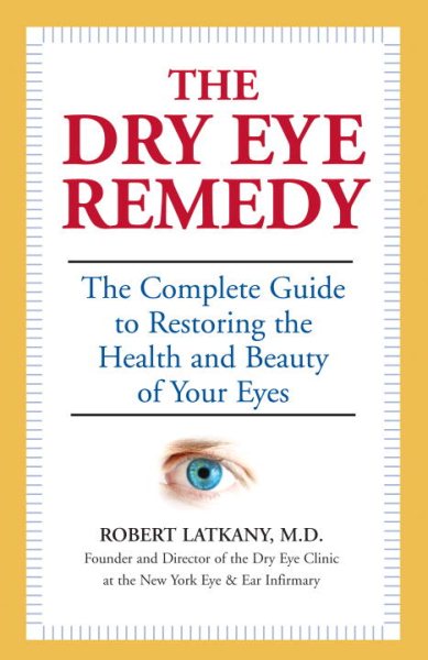 The Dry Eye Remedy: The Complete Guide to Restoring the Health and Beauty of Your Eyes cover