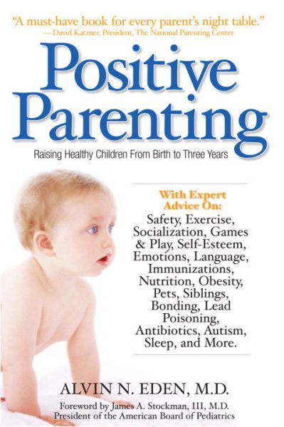Positive Parenting: Raising Healthy Children From Birth to Three Years cover