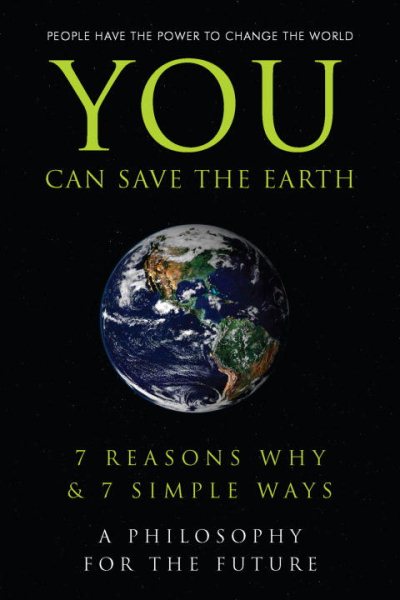 You Can Save the Earth: 7 Reasons Why & 7 Simple Ways. A Book to Benefit the Planet (Little Book. Big Idea.) cover