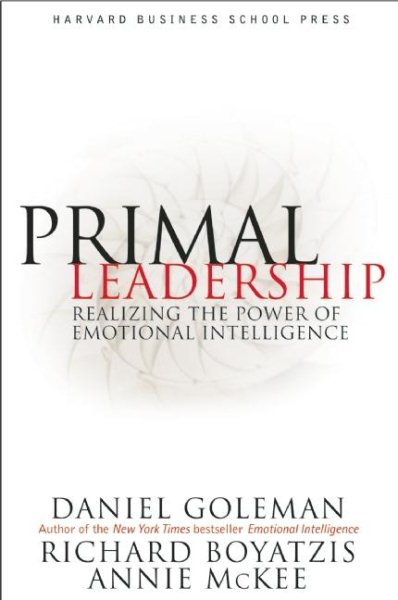 Primal Leadership: Realizing the Power of Emotional Intelligence cover
