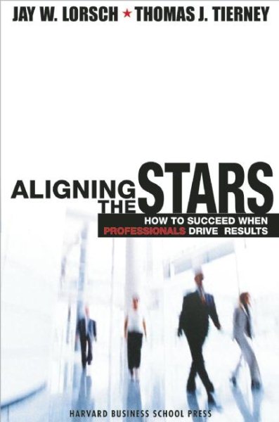 Aligning the Stars: How to Succeed When Professionals Drive Results cover