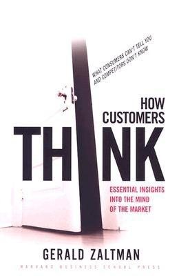 How Customers Think (Essential Insights into the Mind of the Market) cover