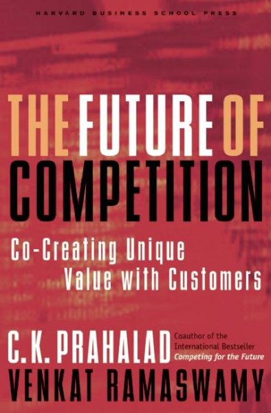 The Future of Competition: Co-Creating Unique Value With Customers cover