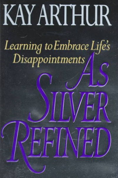As Silver Refined: Learning to Embrace Life's Disappointments cover