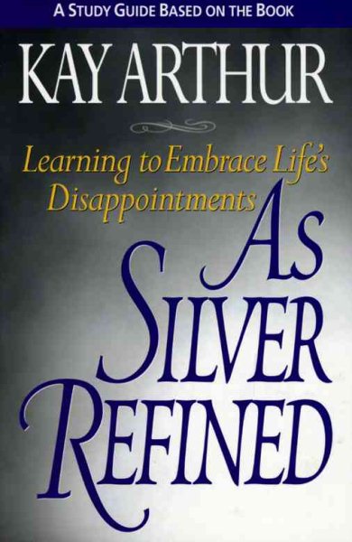 As Silver Refined: Learning to Embrace Life's Disappointments (Study Guide) cover