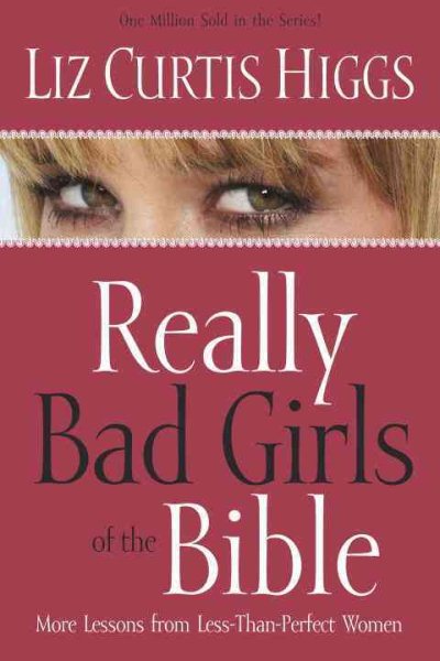 Really Bad Girls of the Bible: More Lessons from Less-Than-Perfect Women cover