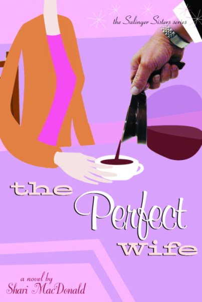 The Perfect Wife (The Salinger Sisters #3)