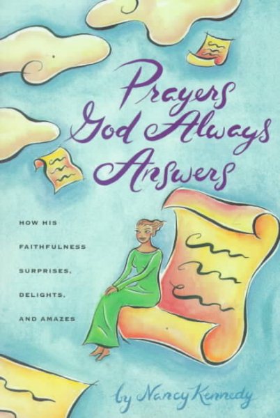 Prayers God Always Answers: How His Faithfulness Surprises, Delights, and Amazes cover