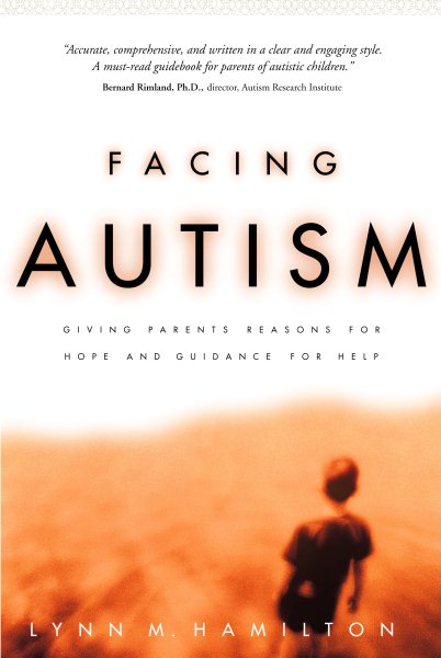 Facing Autism: Giving Parents Reasons for Hope and Guidance for Help cover