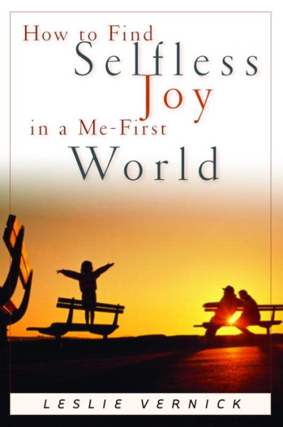 How to Find Selfless Joy in a Me-First World (Indispensable Guides for Godly Living) cover