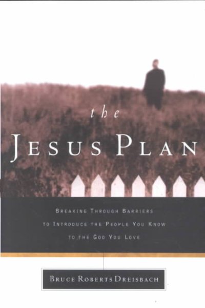 The Jesus Plan: Breaking Through Barriers to Introduce the People You Know to the God You Love cover