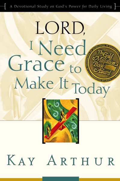 Lord, I Need Grace to Make It Today: A Devotional Study on God's Power for Daily Living cover