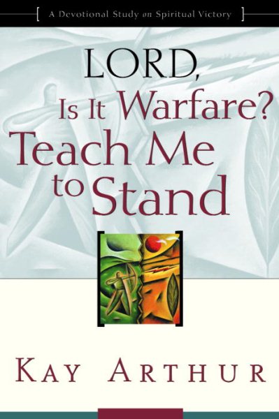 Lord, Is It Warfare? Teach Me to Stand: A Devotional Study on Spiritual Victory cover