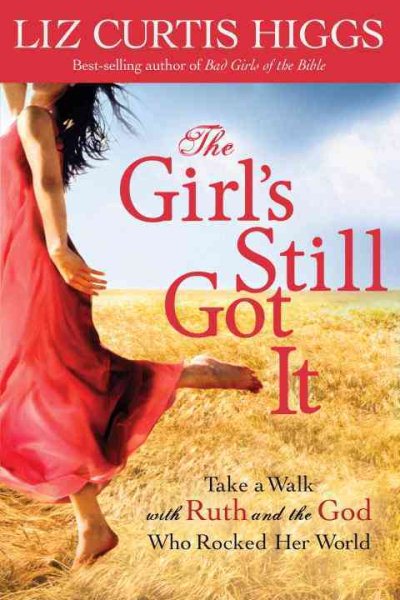 The Girl's Still Got It: Take a Walk with Ruth and the God Who Rocked Her World cover