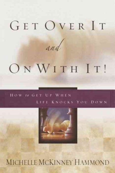 Get Over It and On with It: How to Get Up When Life Knocks You Down cover