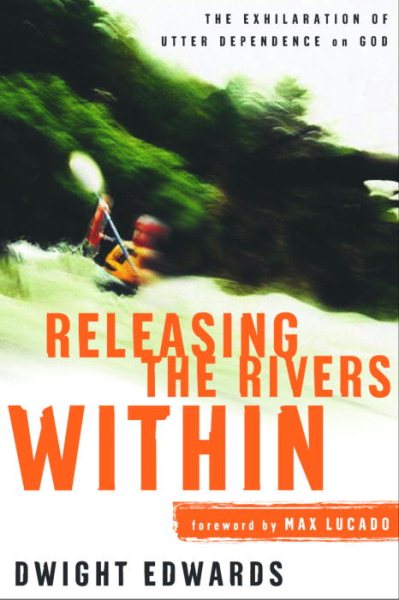 Releasing the Rivers Within: The Exhilaration of Utter Dependence on God cover