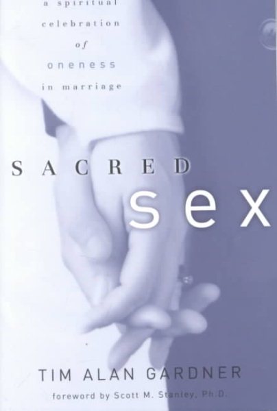 Sacred Sex: A Spiritual Celebration of Oneness in Marriage cover
