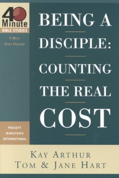 Being a Disciple: Counting the Real Cost (40-Minute Bible Studies) cover
