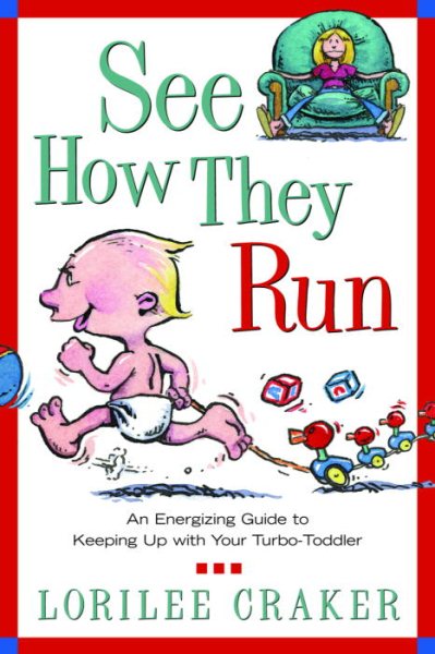 See How They Run: An Energizing Guide to Keeping Up with Your Turbo-Toddler cover