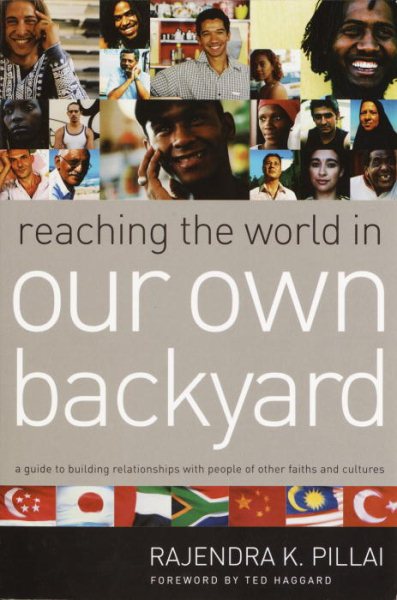 Reaching the World in Our Own Backyard: A Guide to Building Relationships with People of Other Faiths and Cultures cover